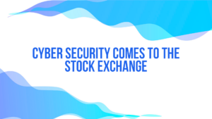 Cyber security comes to the stock exchange